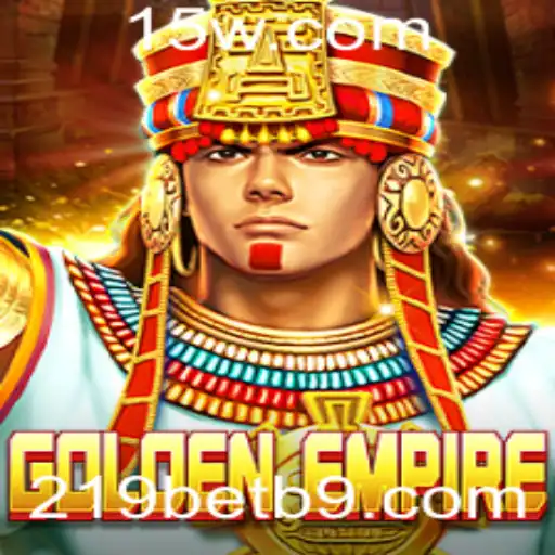 Descubra o Empolgante Mundo de GoldenEmpire no 219bet