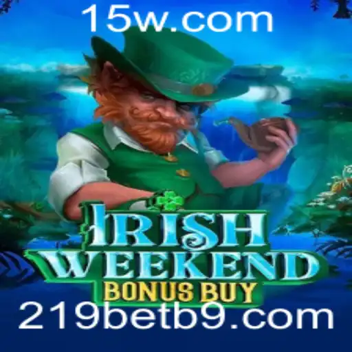 Descubra o Jogo IrishWeekendBonusBuy: Uma Jornada Aventureira com 219bet