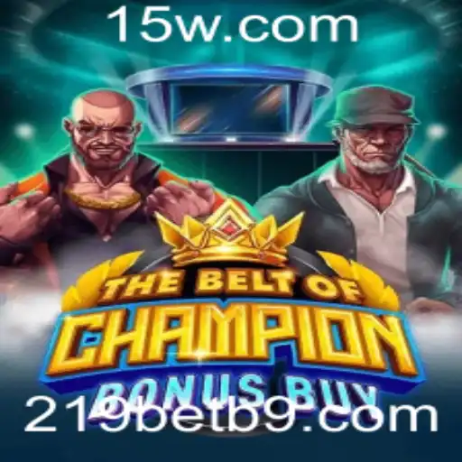 Explorando o Excitante Mundo de 'TheBeltOfChampionBonusBuy' no 219bet